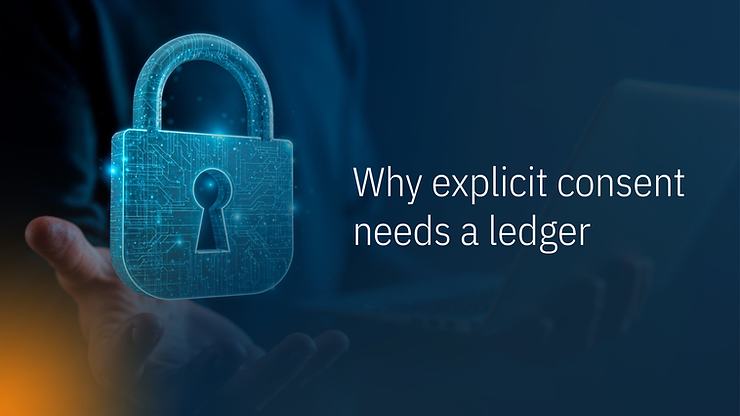 Digital padlock hovering over a hand with the headline “Why explicit consent needs a ledger,” stressing the importance of protecting personal data in digital communications.
