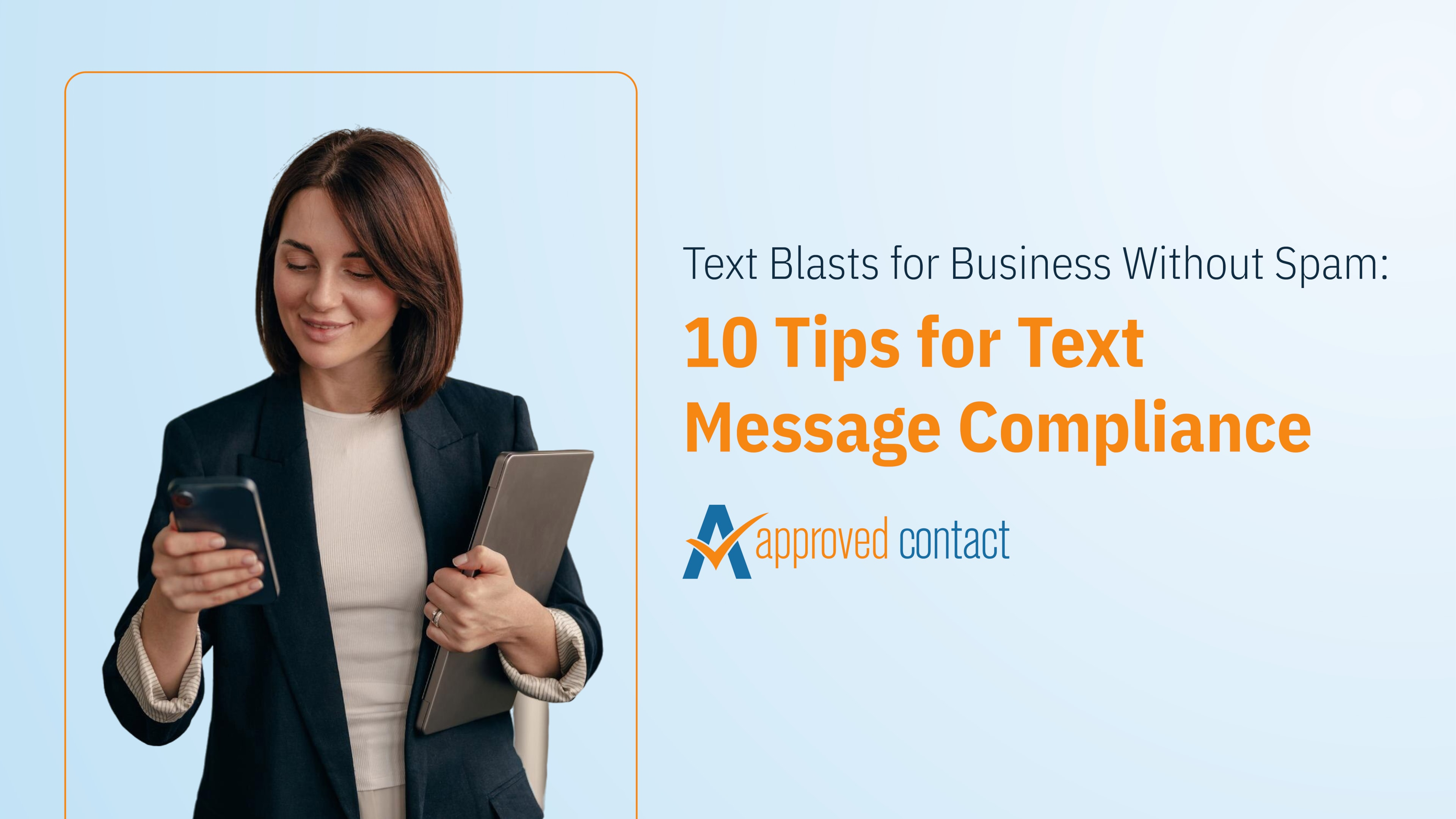 A professional woman holding a tablet and smiling at her phone, next to text that reads “10 Tips for Text Message Compliance,” promoting SMS communications while warning against unsolicited text messages.